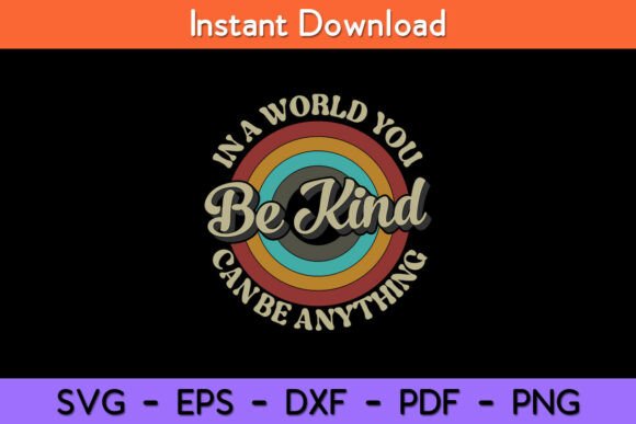 Be Kind in a World Where You Can Be